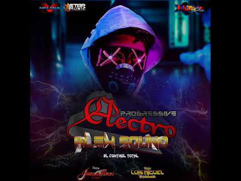 ELEKTRO_-PROGRESSIVE_-al estilo Alex saund ftDJ JONATHAN la lacra & DJ LUIS MIGUEL el indestructible