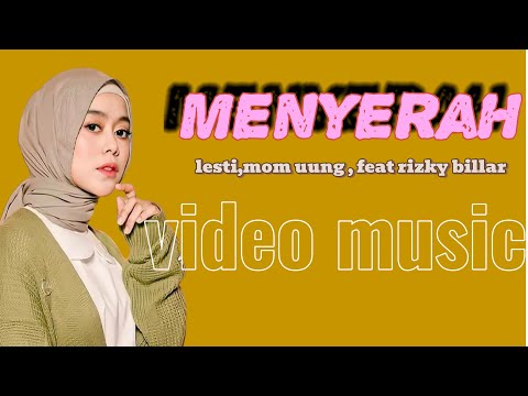 Menyerah - lesti ,mom uung feat rizky billar