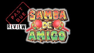 PAST DUE REVIEW - Samba de Amigo! (Wii)