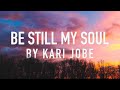 Be Still My Soul (In You I Rest) by Kari Jobe [Lyric Video]