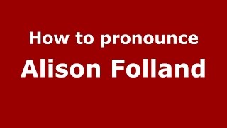 How to pronounce Alison Folland