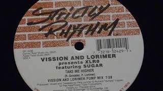 Vission And Lorimer Presents XLR8 Featuring Sugar ‎– Take Me Higher