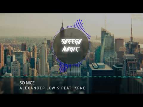 Alexander Lewis - So Nice (feat. KRNE)