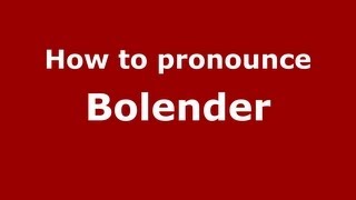 How to pronounce Bolender