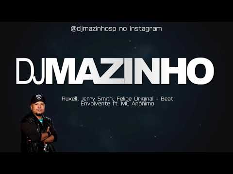 Ruxell, Jerry Smith, Felipe Original   Beat Envolvente ft  MC Anônimo