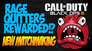 Black Ops 3: Ragequitters Get Rewarded!? (New Matchmaking System)
