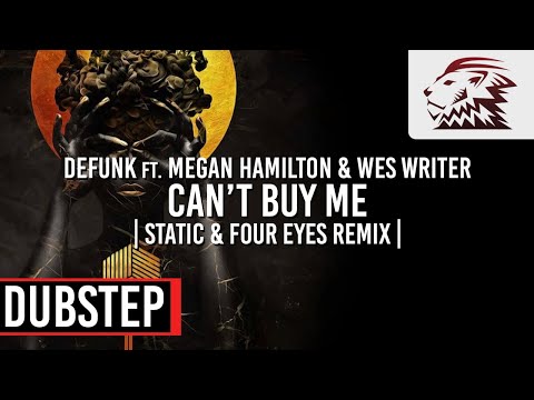 Defunk ft. Megan Hamilton & Wes Writer - Can't Buy Me (Static & Four Eyes Remix) [Dubstep]