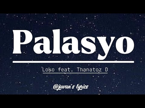 PALASYO ng Loko feat. Thanatoz D (lyrics)