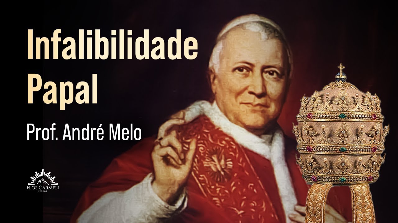 Infalibilidade Papal - Prof. André Melo