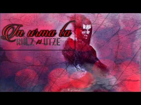 Rulz & Utze - In urma ta