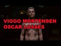 Viggo Mortensen Oscar Losses
