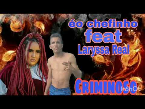éo chefinho Feat Laryssa Real - Criminoso,Dj Índio No Beat,(Áudio Oficial),(Música Nova 2022)