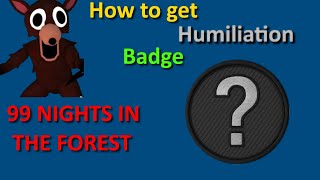 How To Get Humiliation Badge | 99 Nights in the Forest