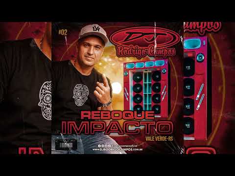 REBOQUE IMPACTO (VOLUME 02) - DJ RODRIGO CAMPOS