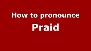 How to pronounce Praid