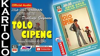 Download lagu TOLO CIPENG  , Jula Juli Kartolo - Bagian 2 (Habis) mp3