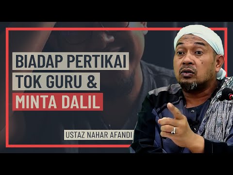 Ustaz Nahar Afandi - Biadap Pertikai Tok Guru Dan Minta Dalil