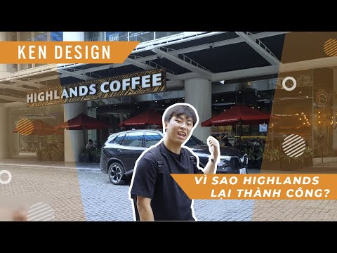GIẢI ĐÁP SỰ THÀNH CÔNG CỦA HIGHLANDS COFFEE | BÀI HỌC KINH DOANH | KENDESIGN