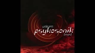 Psykosonik - "Unlearn (Abbreviated)"