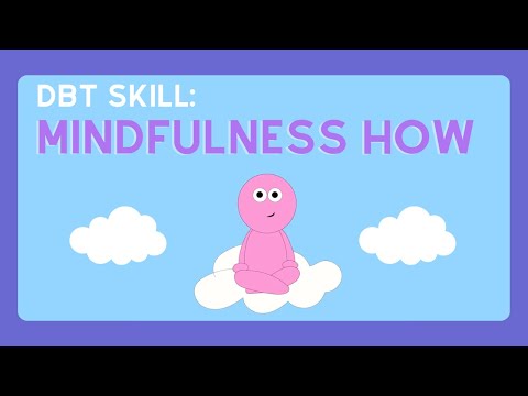 Mindfulness How: Practice Being Mindful | DBT Skills from Experts