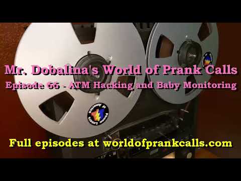 World of Prank Calls Episode 67 - ATM Hacking and Baby Monitoring