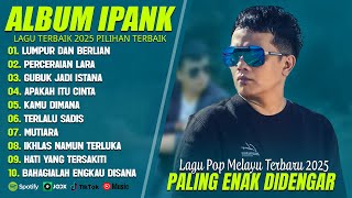 Download lagu LUMPUR DAN BERLIAN - IPANK FULL ALBUM TERBAIK (LIRIK) PERCERAIAN LARA - LAGU POP MELAYU TERBARU 2025 mp3 Download lagu LUMPUR DAN BERLIAN - IPANK FULL ALBUM TERBAIK (LIRIK) PERCERAIAN LARA - LAGU POP MELAYU TERBARU 2025 mp3
