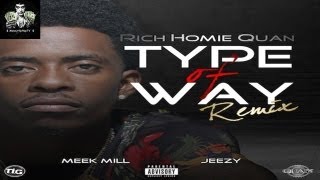 Rich Homie Quan - Type Of Way (Remix) Ft. Meek Mill & Young Jeezy