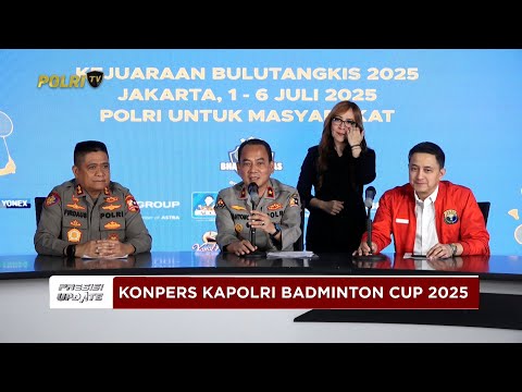PRESISI UPDATE: KONPERS KAPOLRI BADMINTON CUP 2025 30/06/2025 (13.15)
