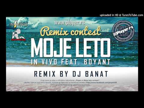 IN VIVO ft. BoyanT - Moje Leto (PLAYER Remix by DJ Banat)