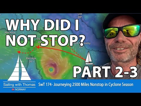 SAILING 2500 MILES CYCLONE SEASON (2-3) - why did I not abort for this? SwT 174