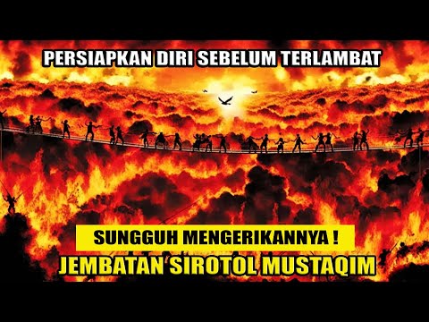 KISAH MENGERIKANNYA JEMBATAN SIROTOL MUSTAQIM YANG HARUS DILALUI OLEH INSAN MANUSIA