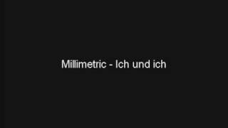 Millimetric - Ich und ich