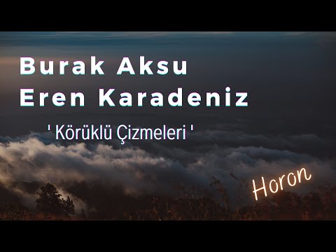 Burak Aksu & Eren Karadeniz - Körüklü Çizmeleri (Dik Horon)