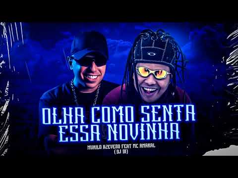 MC Murilo Azevedo e MC Amaral - Olha Como Senta Essa Novinha (DJ DI) Lançamento 2023