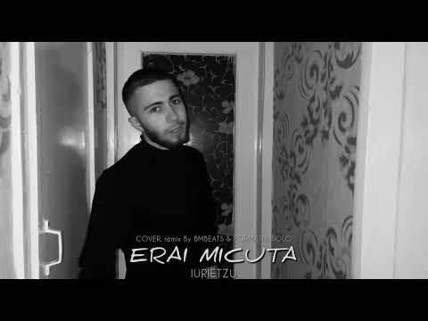 IURIETZU - Erai Micuță | cover, remix ​@nanulaur , officiall video 