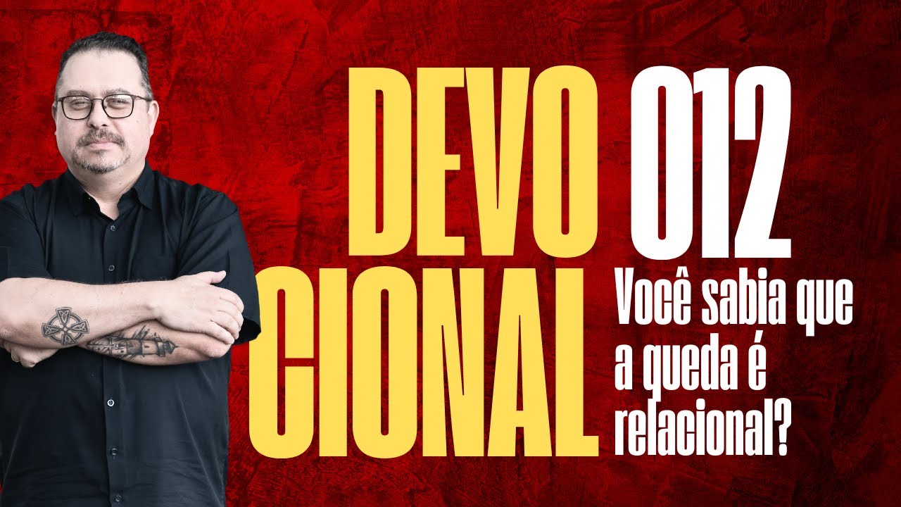 DIA 012. Devocional: A QUEDA É RELACIONAL...
