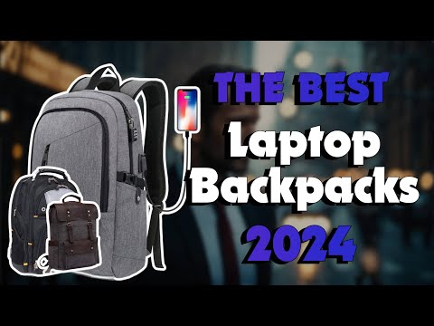 The Best Laptop Backpacks in 2024 - Must Watch Before Buying!