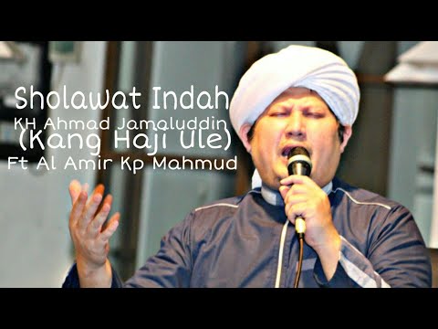 Gema Sholawat KH Ahmad Jamaluddin ( Kang Haji Ule) Ft Al Amir Mahmud Live Kp Pameuntasan Kab Bandung
