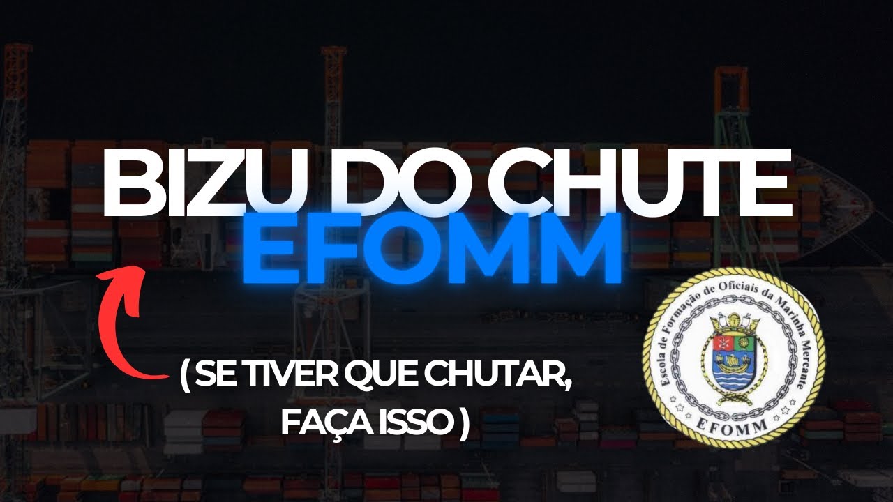 BIZU DO CHUTE/NOTA DO ÚLTIMO: EFOMM