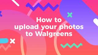 Upload photos to Walgreens / Best digital photo printing from your phone