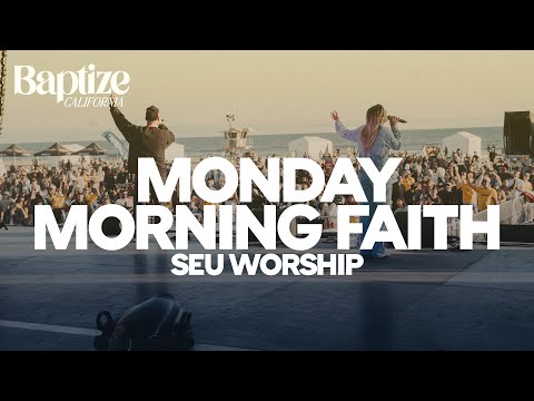 Monday Morning Faith - SEU Worship Live from Baptize CA 2024