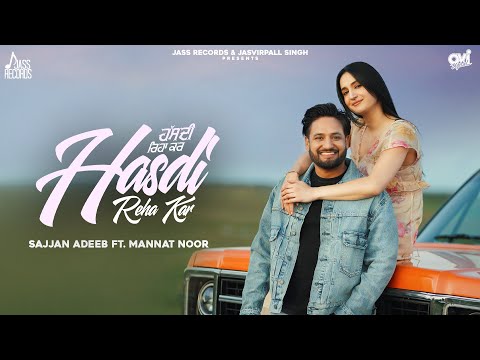 Hasdi Reha Kar  (Official Video) Sajjan Adeeb | Mannat Noor | New Punjabi Song 2025 | Jass Records