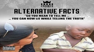 KXNG Crooked FKA Crooked I - Alternative Facts (Kellyanne Conway Diss) 2017 New CDQ @CrookedIntriago