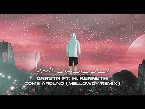 CARSTN ft. H. Kenneth - Come Around (Mellowdy Remix) [Official Audio]