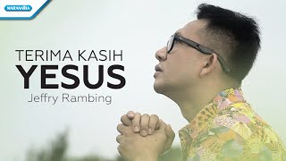 Terima Kasih Yesus - Jeffry Rambing (Video)