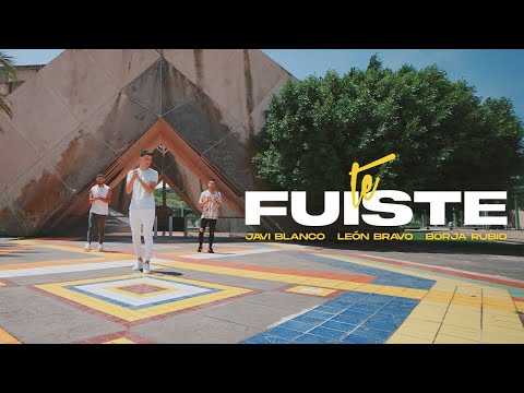 Javi Blanco - Te Fuiste (ft. León Bravo, Borja Rubio)