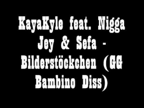 KayaKyle feat. Nigga Jey & Sefa - Bilderstöckchen (GG Bambino Diss)