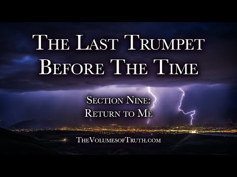 Section 9 of 9: RETURN TO ME (From: The Last Trumpet Before The Time - Volume Seven)