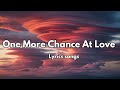 One More Chance At Love English Lyrics New Most Beautiful Love Song 2025