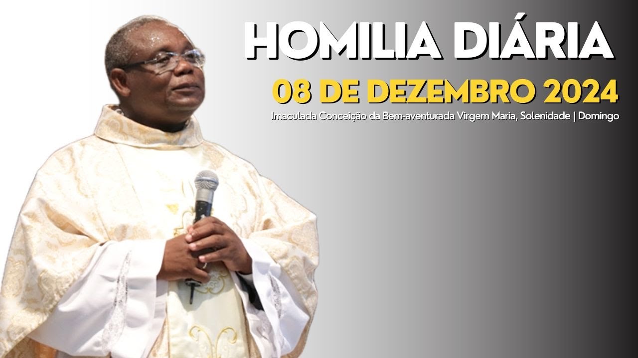 HOMILIA DIÁRIA | Imaculada Conceição da Bem-aventurada Virgem Maria, Solenidade | Domingo, 08